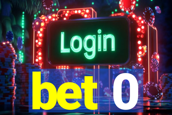 bet 0