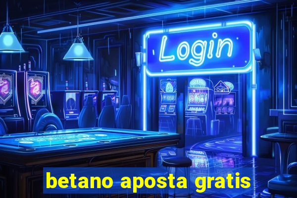 betano aposta gratis