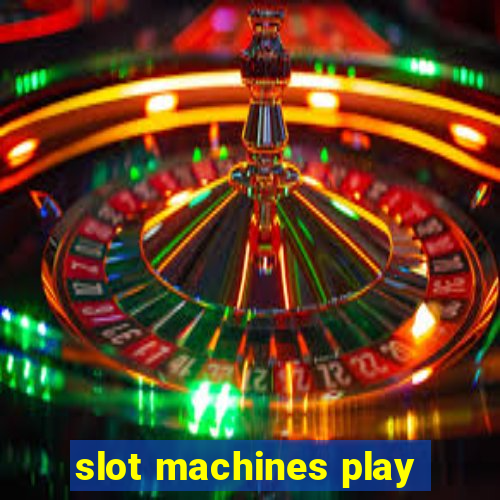 slot machines play