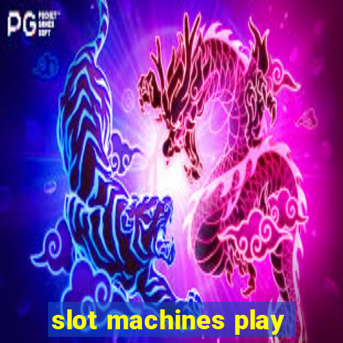 slot machines play