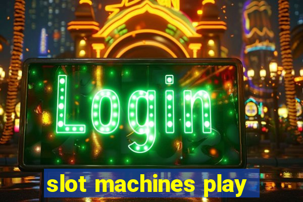 slot machines play