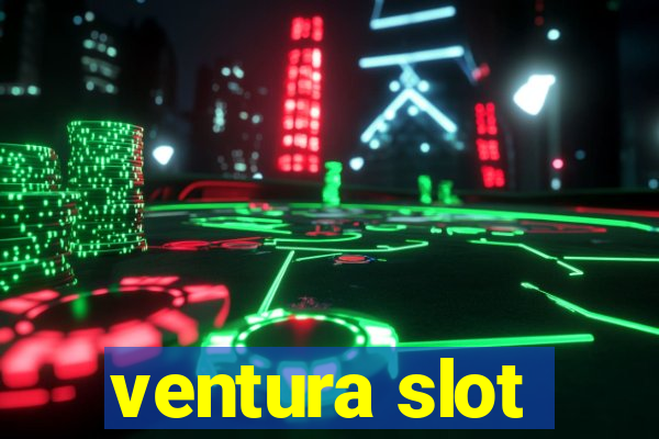 ventura slot