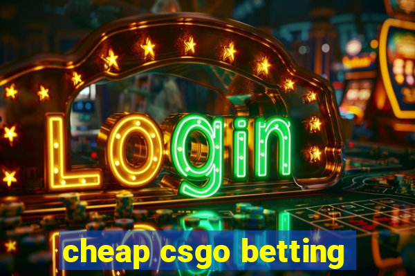 cheap csgo betting