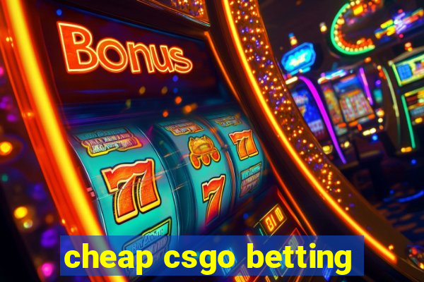 cheap csgo betting