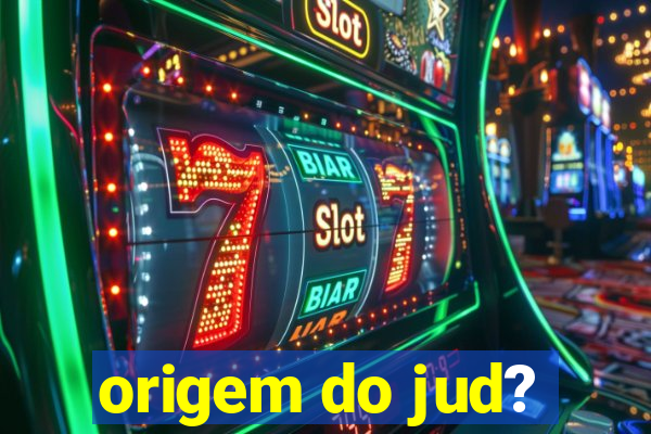 origem do jud?