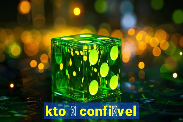 kto 茅 confi谩vel