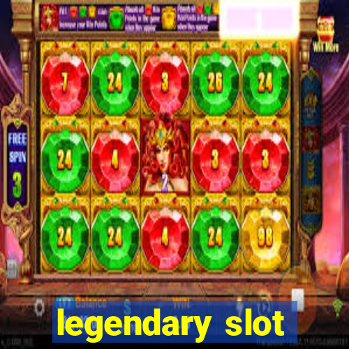 legendary slot