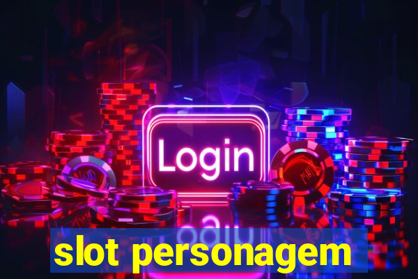 slot personagem