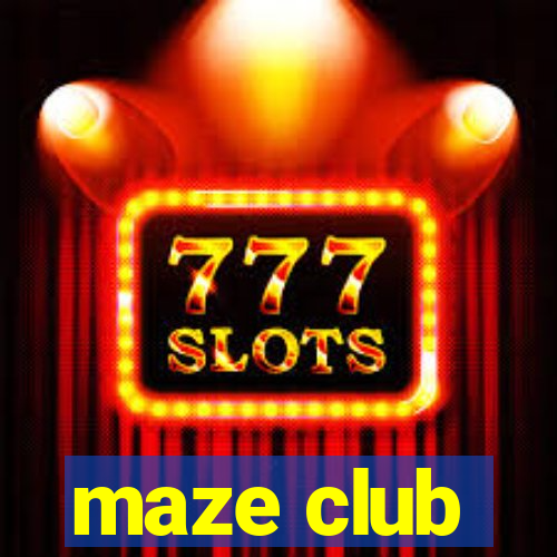 maze club