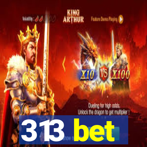 313 bet