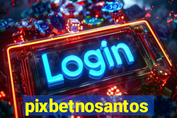 pixbetnosantos