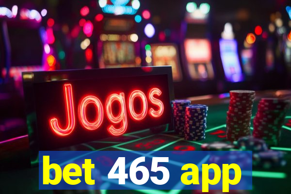 bet 465 app