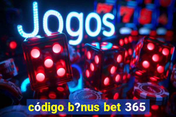 código b?nus bet 365