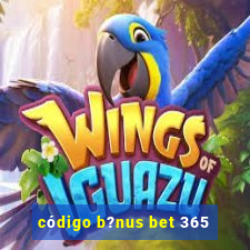 código b?nus bet 365