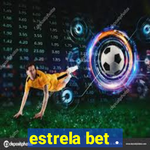 estrela bet .