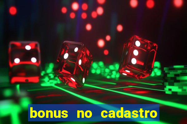 bonus no cadastro sem dep贸sito