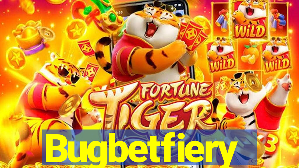 Bugbetfiery