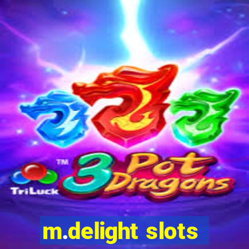 m.delight slots