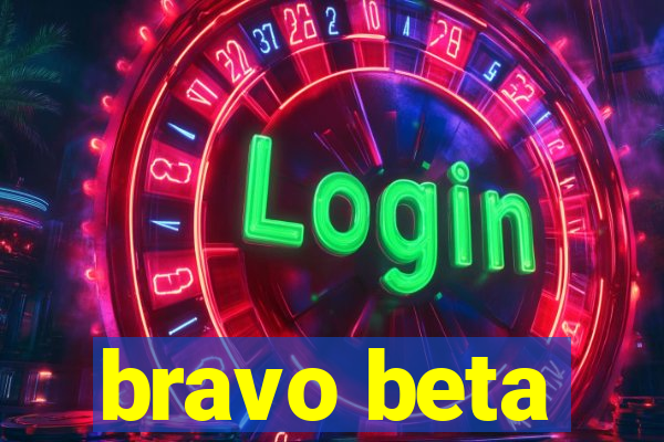 bravo beta