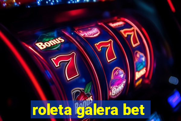 roleta galera bet