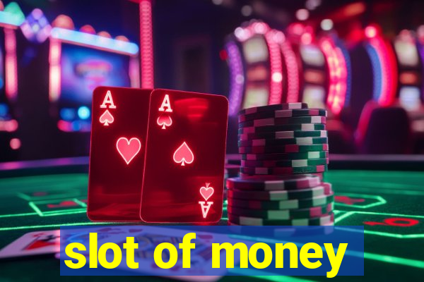 slot of money