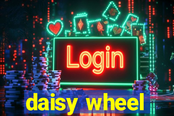 daisy wheel