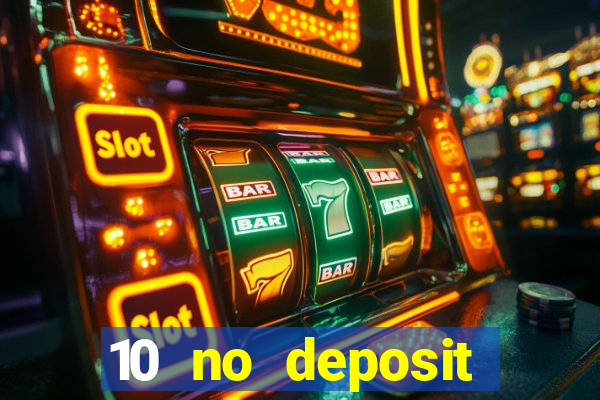 10 no deposit casino bonuses