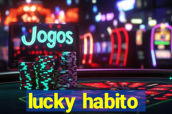 lucky habito