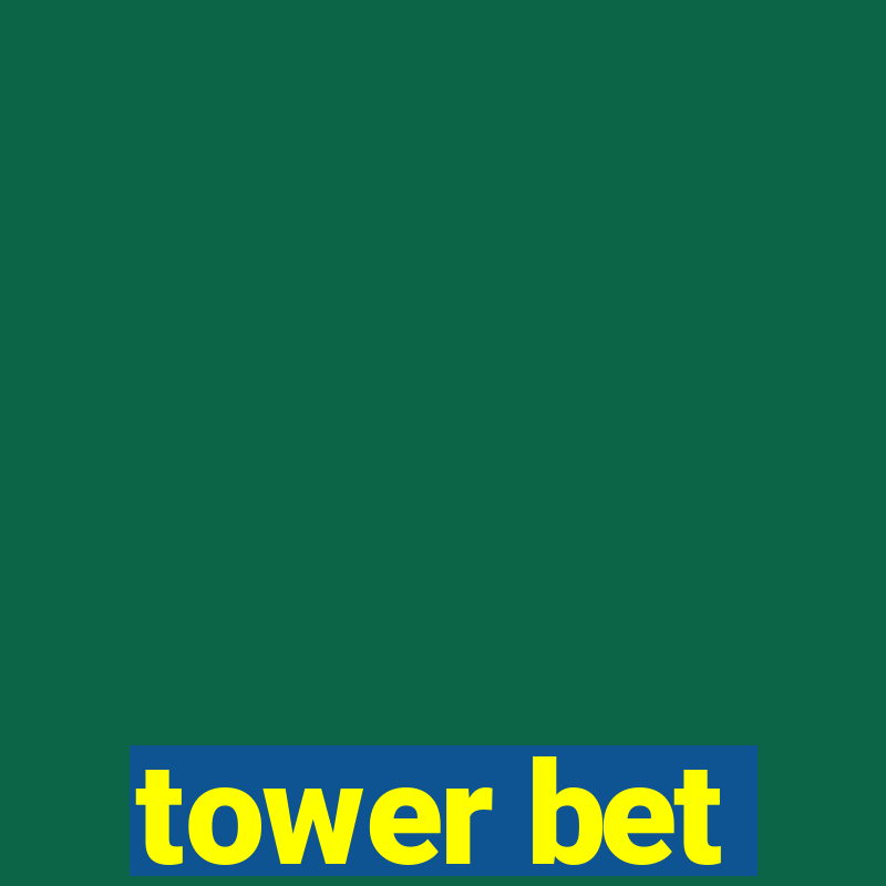 tower bet