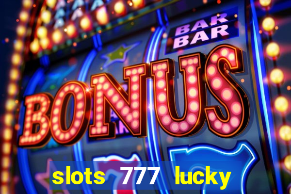 slots 777 lucky spin casino