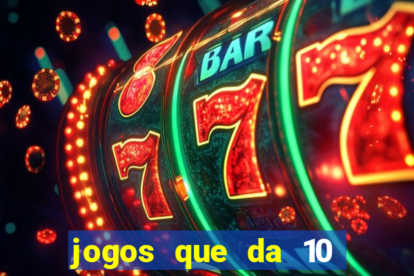 jogos que da 10 reais no cadastro