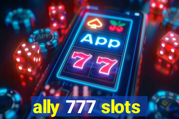 ally 777 slots