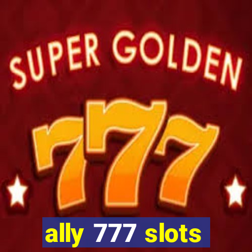 ally 777 slots