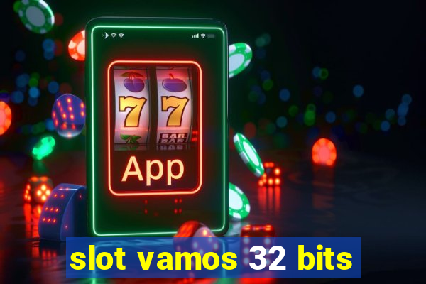 slot vamos 32 bits