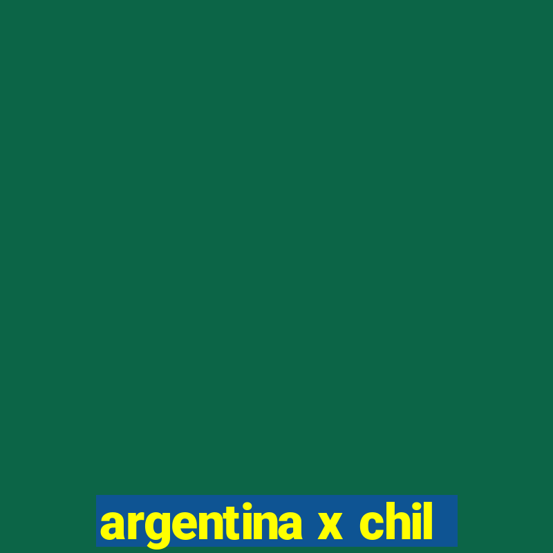 argentina x chil