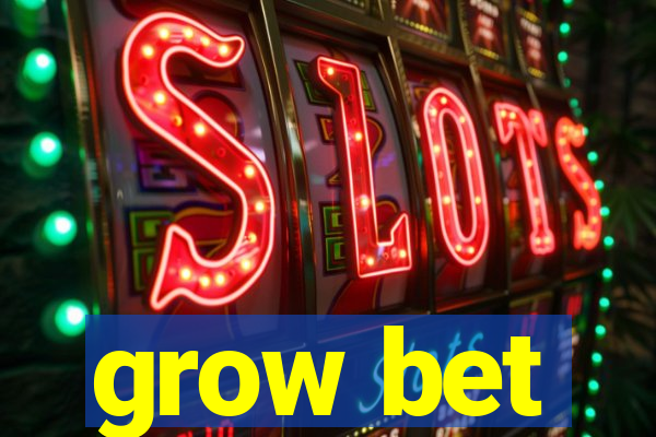 grow bet