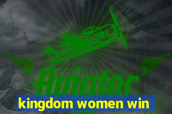 kingdom women win