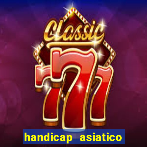 handicap asiatico resultado final