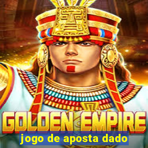 jogo de aposta dado