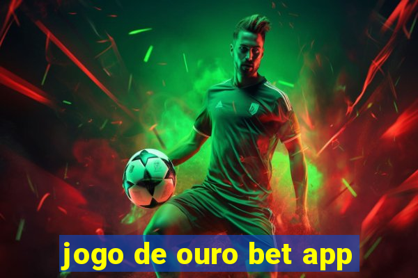 jogo de ouro bet app