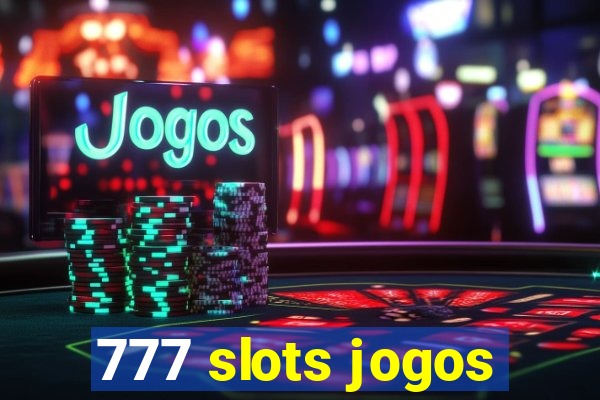 777 slots jogos