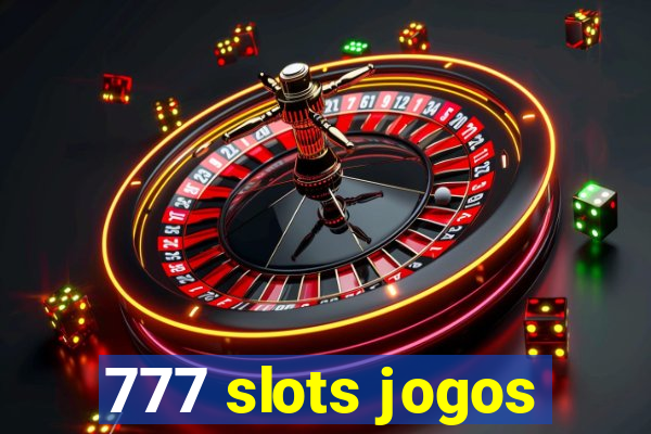 777 slots jogos