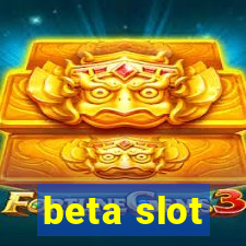 beta slot