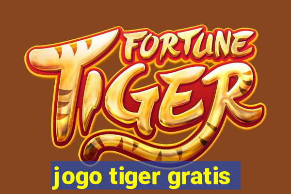 jogo tiger gratis