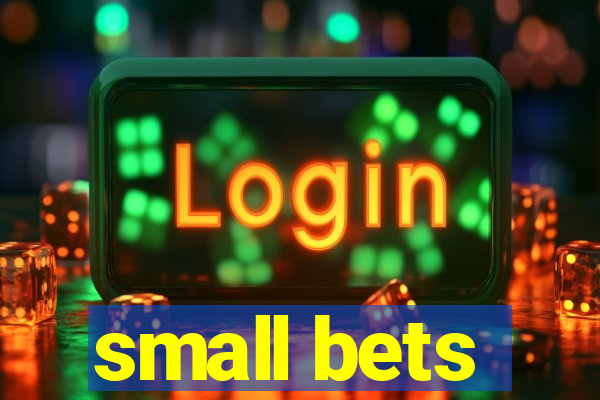 small bets