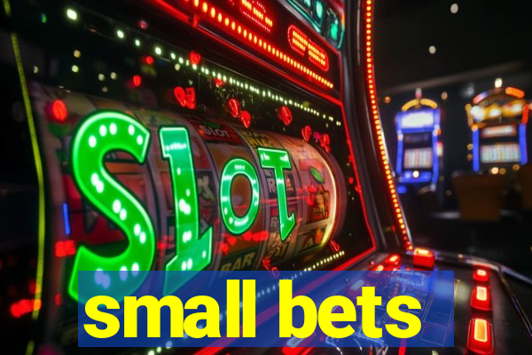 small bets