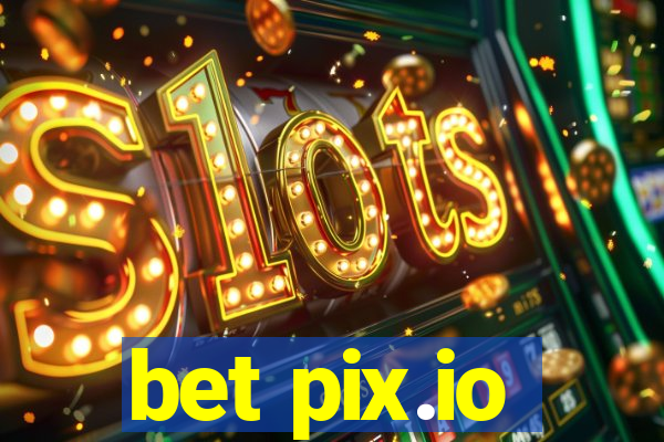 bet pix.io