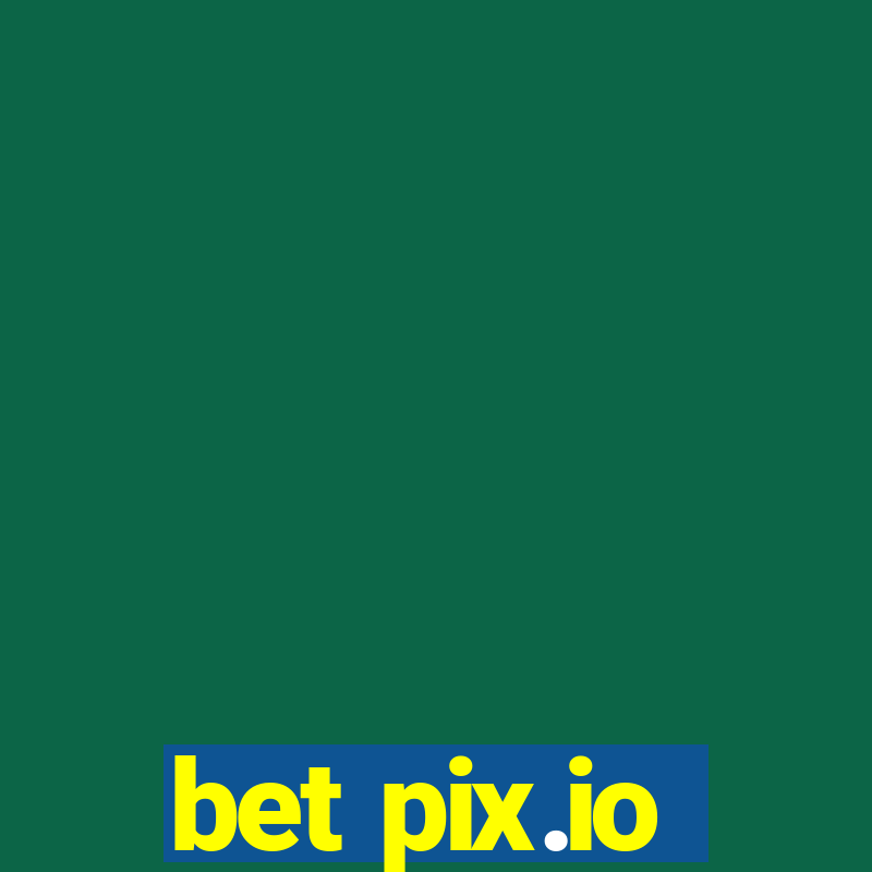 bet pix.io