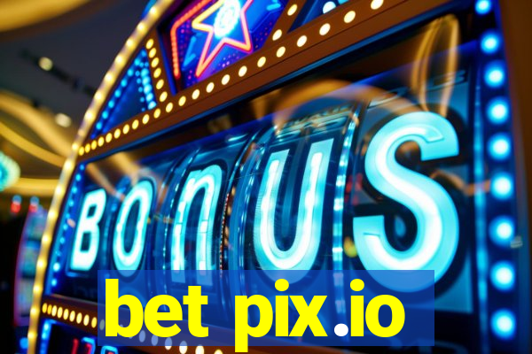 bet pix.io