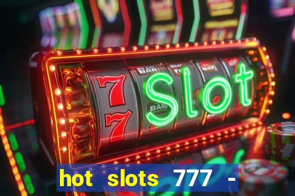 hot slots 777 - slot machines